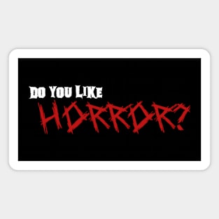 Do you like Horror? 03 white Magnet